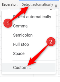 Seleccione Personalizado en el menú desplegable si sus datos están separados por un carácter poco común