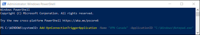 El comando "Add-VpnConnectionTriggerApplication -Name" <VPNConnection> "–ApplicationID" <AppPath> "en una ventana de PowerShell. 