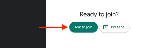 Haga clic en Solicitar unirse para unirse a la llamada de Google Meet