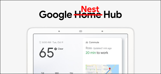 Un anuncio de Google Home Hub, con la palabra "Home" tachada y la palabra "Nest" reemplazándola. 