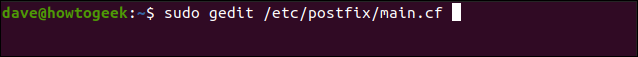 sudo gedit /etc/postfix/main.cf en una ventana de terminal.