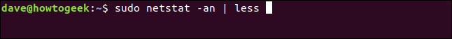 sudo netstat -an |  menos en una ventana de terminal