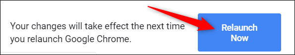 Para guardar los cambios y comenzar a usar la bandera, reinicie Chrome haciendo clic en el botón "Reiniciar ahora" en la parte inferior de la página.