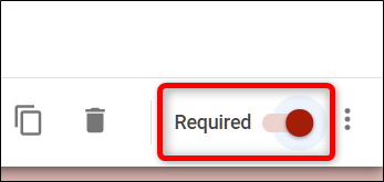 Mueva el interruptor "Requerido" para asegurarse de que la pregunta sea obligatoria.