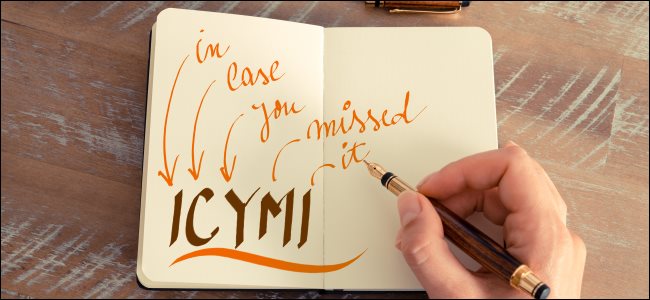 "ICYMI" y "En caso de que te lo perdiste" escrito en el diario.