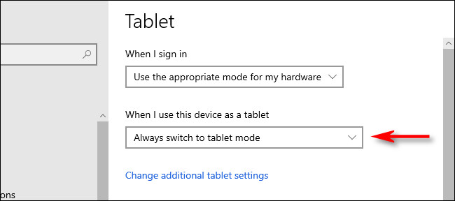 En Configuración de tableta de Windows 10, haga clic en el menú desplegable "Cuando uso este dispositivo como tableta".