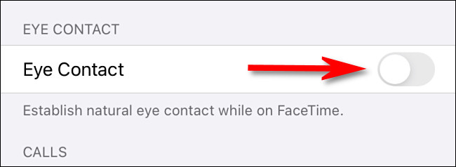 En la configuración de FaceTime, toca el interruptor "Contacto visual" para apagarlo.