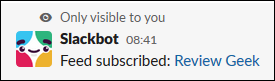 El mensaje de Slackbot confirmando su suscripción al feed.