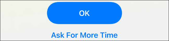 Toca el botón "Solicitar más tiempo" en iOS.