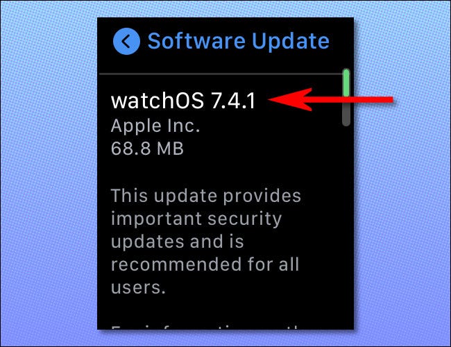Cuando haya una actualización disponible, la verá en Configuración> General> Actualización de software en su Apple Watch.