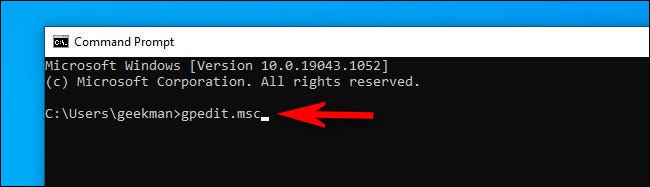 En la línea de comando de Windows 10, escriba "gpedit.msc" y presione Enter.