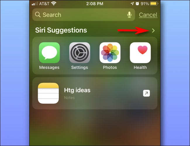 En la pantalla de búsqueda de Spotlight, toque la flecha de quilate lateral junto a "Sugerencias de Siri".