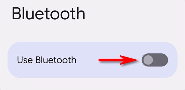 En la configuración de Android, apaga el interruptor junto a "Usar Bluetooth".